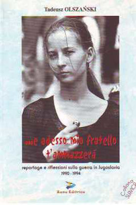 Immagine di E ADESSO MIO FRATELLO TI AMMAZZERÀ REPORTAGE E RIFLESSIONI SULLA GUERRA IN JUGOSLAVIA